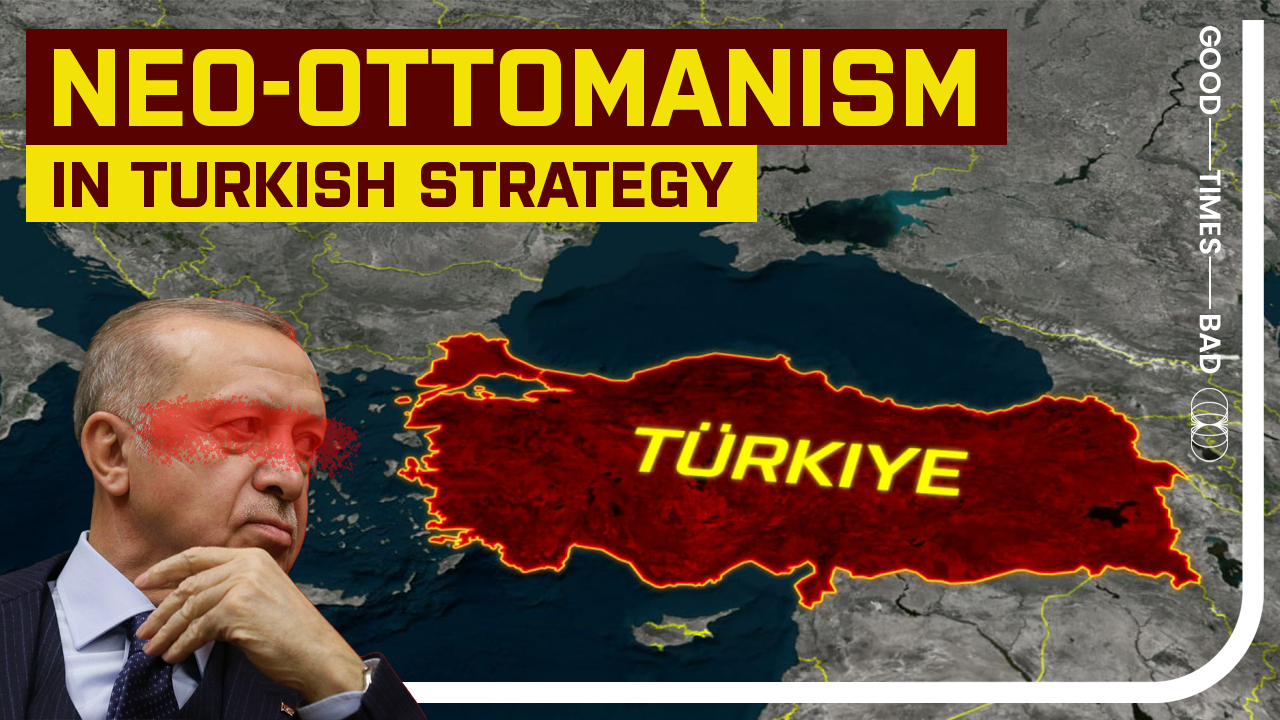 Neo-Ottomanism: Turkey’s Dream of Power.